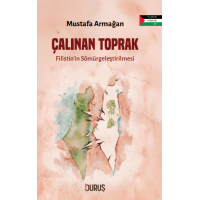 Çalınan Toprak Filistin’in Sömürgeleştirilmesi