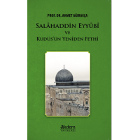 Salahaddin Eyyübi ve Kudüsün Yeniden Fethi