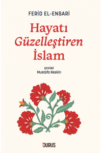 Hayatı Güzelleştiren İslam