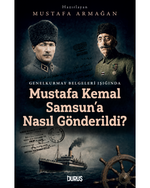 Mustafa Kemal Samsun'a Nasıl Gönderildi? Mustafa Kemal Samsun'a Nasıl Gönderildi?