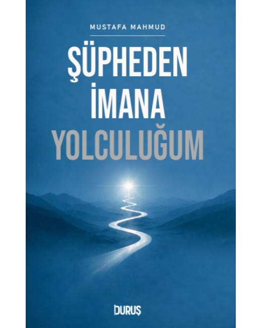 ŞÜPHEDEN İMANA YOLCULUĞUM