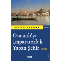 Osmanlı'yı İmparatorluk Yapan Şehir İstanbul