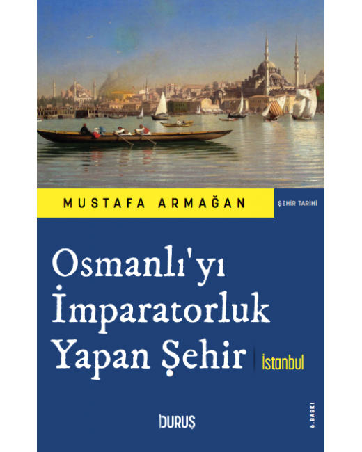 Osmanlı'yı İmparatorluk Yapan Şehir İstanbul